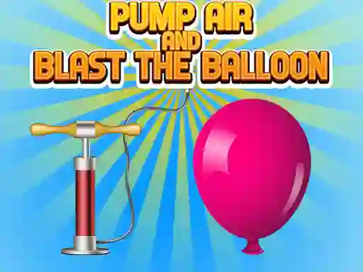 Spēle Pump Air And Blast The Balloon online