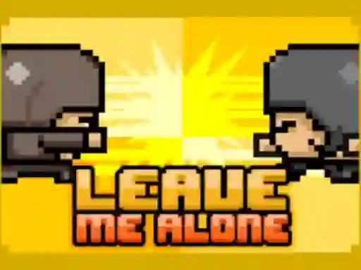 Spēle Leave Me Alone online