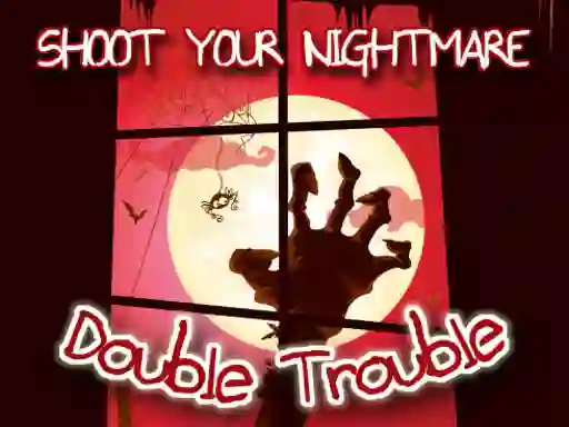Spēle Shoot Your Nightmare Double Trouble online