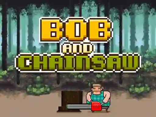 Spēle Bob and Chainsaw online