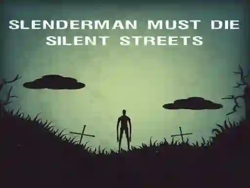 Spēle Slenderman Must Die: Silent Streets online