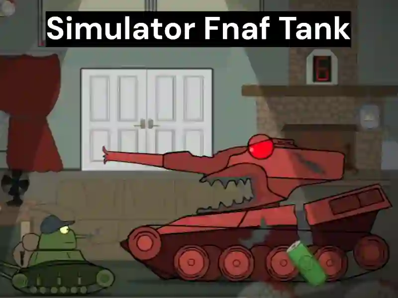 Spēle Simulator Fnaf Tank online
