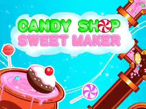 Spēle Candy Shop: Sweets Maker online
