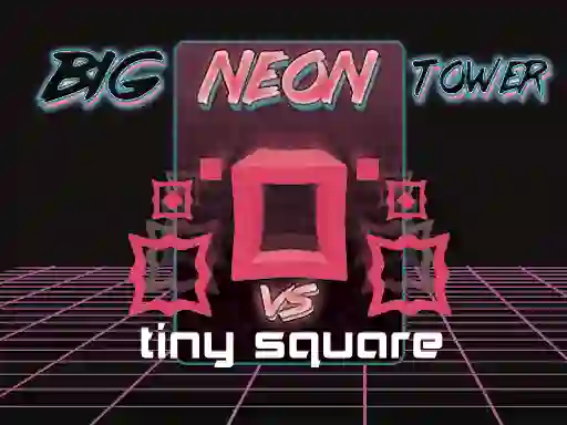 Spēle Big Neon Tower vs Tiny Square online