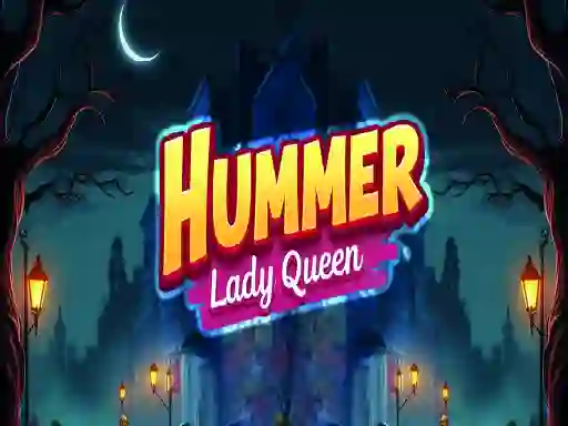 Spēle Hummer Lady Queen online
