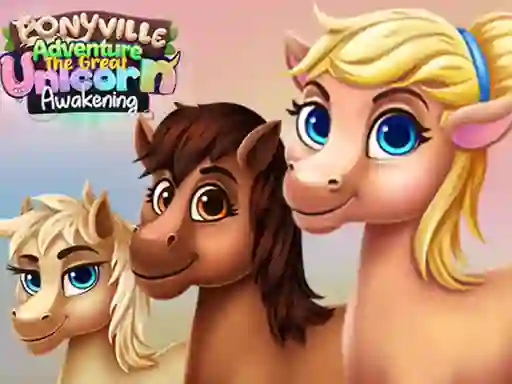 Spēle Ponyville Adventure The Great Unicorn Awakening online