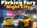 Spēle Parking Fury 3D: Nakts pilsēta  online