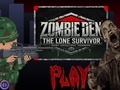 Spēle Zombie Den: Vientuļais izdzīvotājs  online