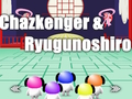 Spēle Chazkenger & Ryugunoshiro online